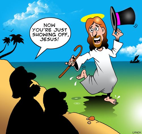 'Now you're just showing off, Jesus!'