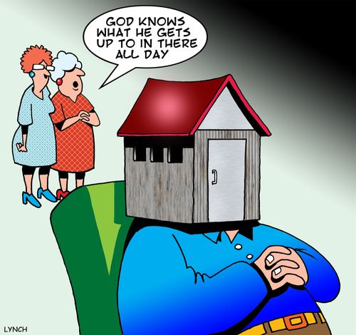 'God knows what he gets up to in there all day.'