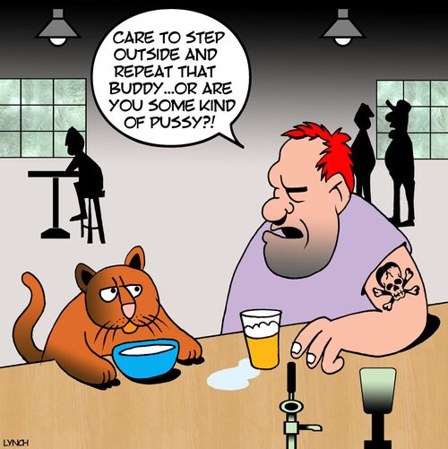 'Care to step outside and repeat that buddy...or are you some kind of pussy?!'