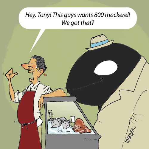 'Hey, Tony! This guy wants 800 mackerel! We got that?'