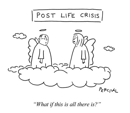 Post Life Crisis - 'What if this is all there is?'