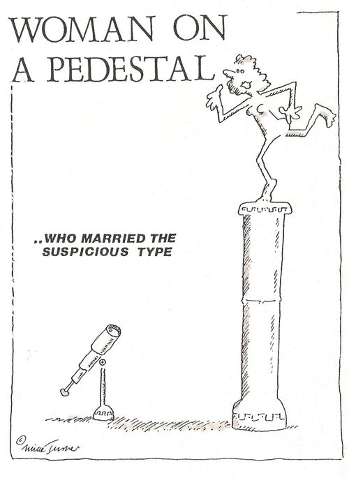 Woman on a pedestal who married the suspicious type.