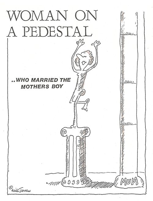 Woman on a Pedestal. . . Who Married the Mothers Boy.