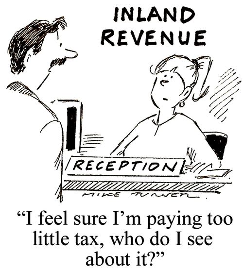 'I feel sure I'm paying too little tax, who do I see about it?'
