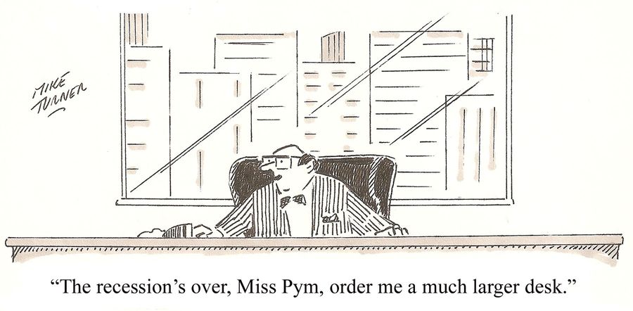 'The recession's over, Miss Pym, order me a much larger desk.'