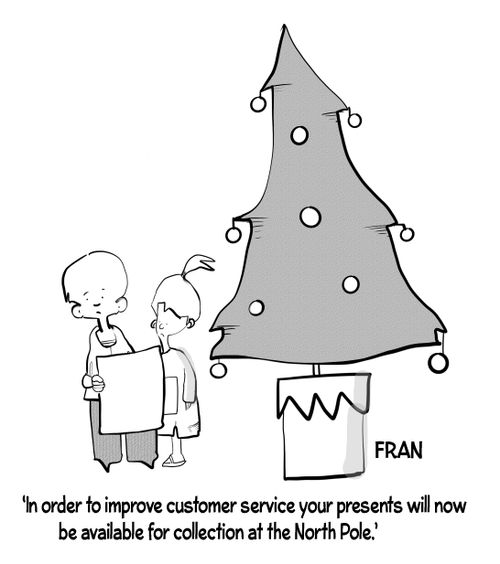 'In order to improve customer service your presence will now be available for collection at the North Pole.'