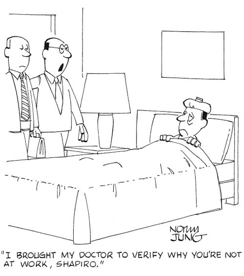 'I brought my doctor to verify why you're not at work, Shapiro.'