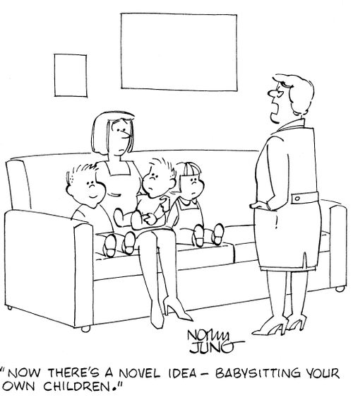'Now there's a novel idea - babysitting your own children.'