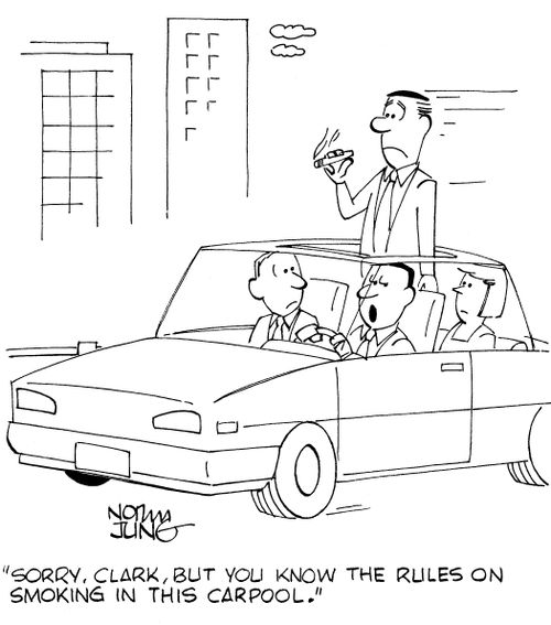 'Sorry, Clark, but you know the rules on smoking in this carpool.'