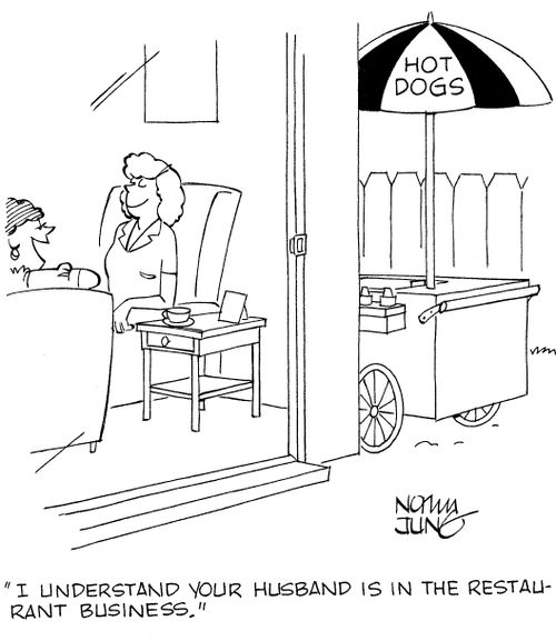 'I understand your husband is in the restaurant business.'