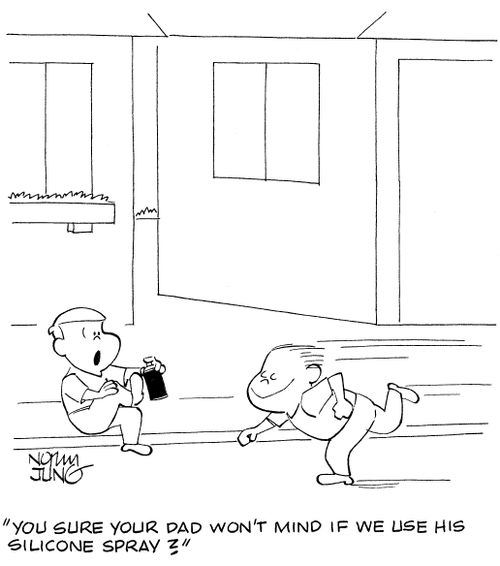 'You sure your dad won't mind if we use his silicone spray?'
