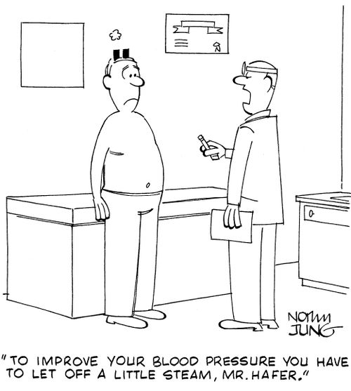 'To improve your blood pressure you have to let off a little steam, Mr. Hafer.'
