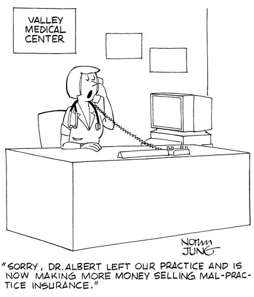 'Sorry, Dr. Albert left our practice and is now making more money selling mal-practice insurance.'