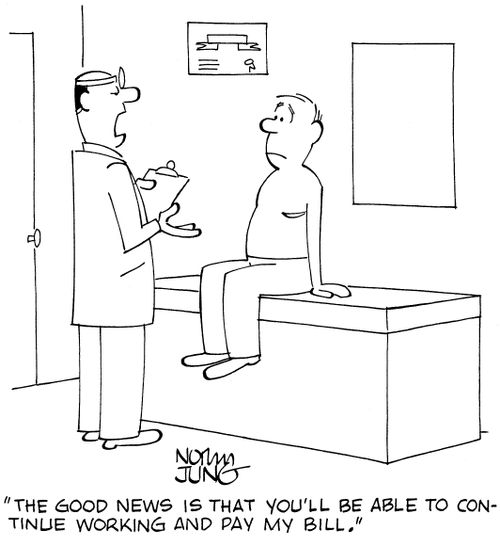 'The good news is that you'll be able to continue working and pay my bill.'