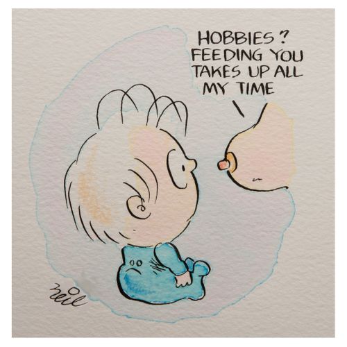'Hobbies? Feeding you takes up all my time.'