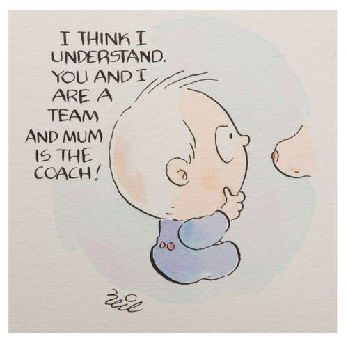 'I think I understand. You and I are a team and mum is the coach!'