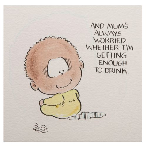 'And mum's always worried whether I'm getting enough to drink.'