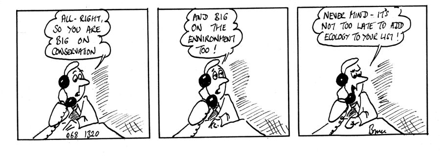 'All right, so you are big on conservation...and big on the environment too!...'