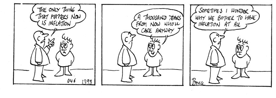 'The only thing that matters now is inflation. . . Sometimes I wonder why we bother to have inflation at all.'