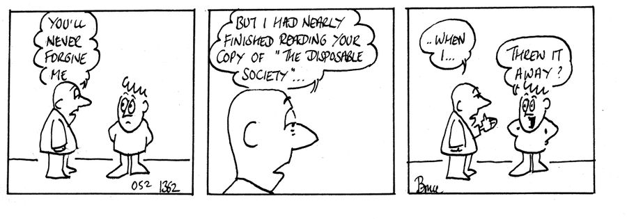 'You'll never forgive me...but I had nearly finished reading your copy of 'the Disposable Society'...When I...'