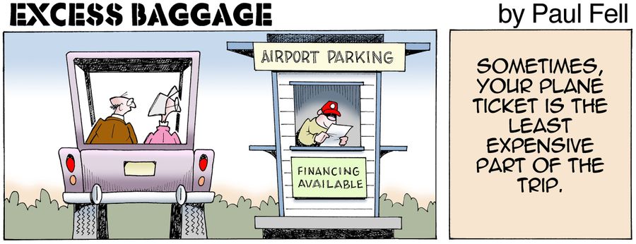 Excess Baggage: Sometimes, your plane ticket is the least expensive part of the trip.