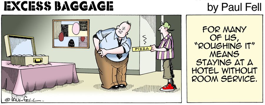 Excess Baggage: For many of us 'Roughing it' means staying at a hotel without room service.