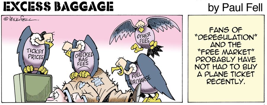 Excess Baggage: Fans of 'Deregulation' and the 'Free market' probably have not had to buy a plane ticket recently.