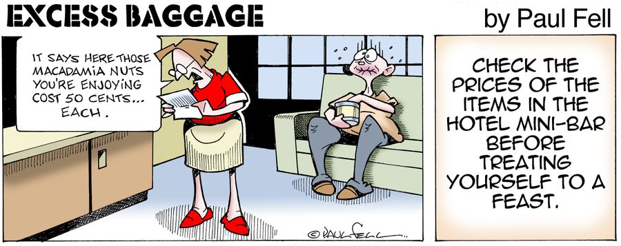 Excess Baggage: Check the prices of the items in the hotel mini-bars before treating yourself to a feast.