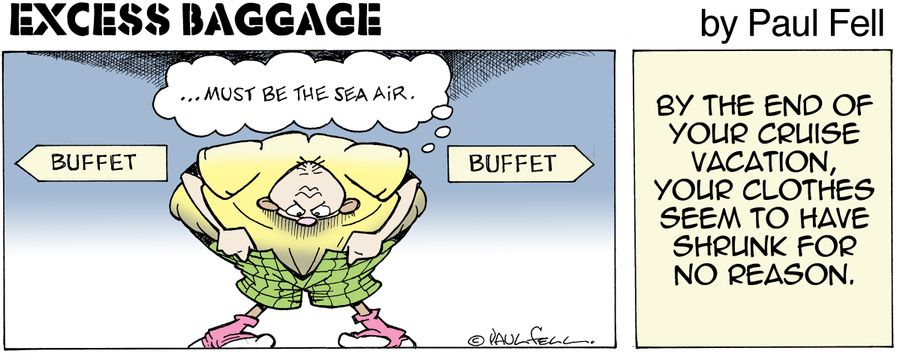 Excess Baggage: By the end of your cruise vacation, your clothes seem to have shrunk for no reason.