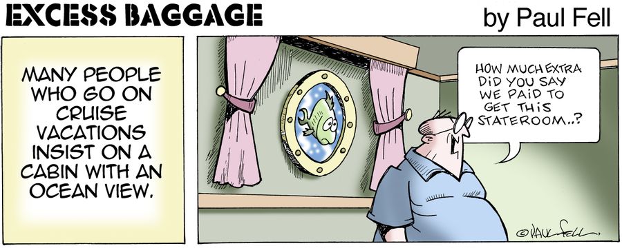 Excess Baggage: Many people who go on cruise vacations insist on a cabin with an  ocean view.