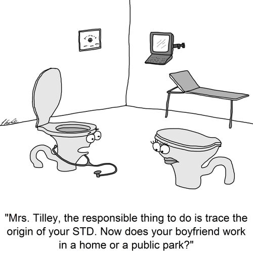 'Mrs. Tilley, the responsible thing to do is trace the origin of your STD. Now does your boyfriend work in a home or a public park?'
