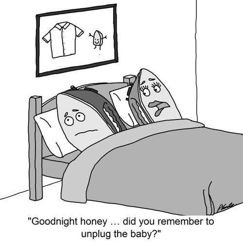 'Goodnight honey... did you remember to unplug the baby?'