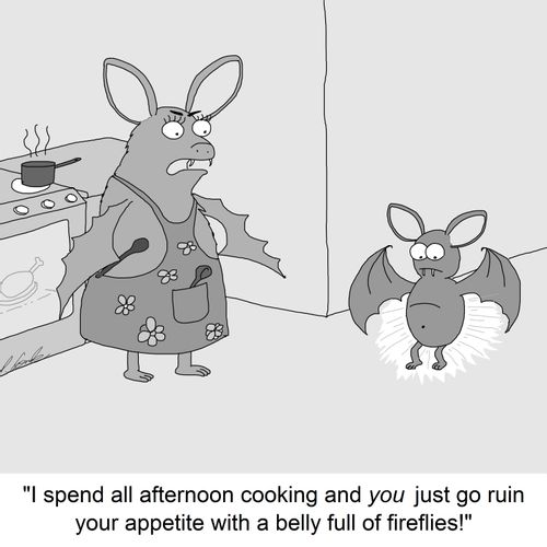 'I spend all afternoon cooking and you just go ruin your appetite with a belly full of fireflies!'