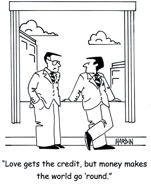 'Love gets the credit, but money makes the world go 'round.'