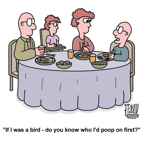 'If I was a bird - do you know who I'd poop on first?'