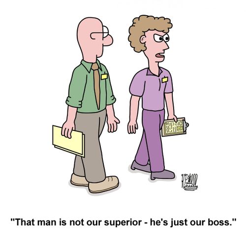 'That man is not our superior - he's just our boss.'