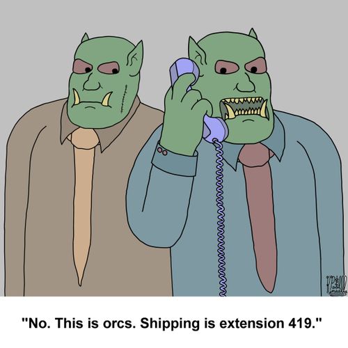 'No. This is orcs. Shipping is extension 419.'