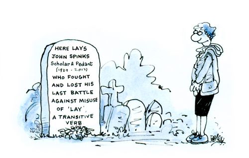 Here lays John Spinks - Scholar and Pedant who fought and lost his last battle against misuse of 'Lay' a transitive verb.