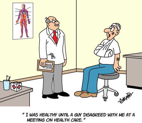 'I was healthy until a guy disagreed with me at a meeting on health care.'
