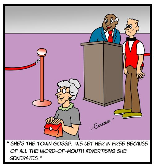 'She's the town gossip. We let her in free because of all the word-of-mouth advertising she generates.'