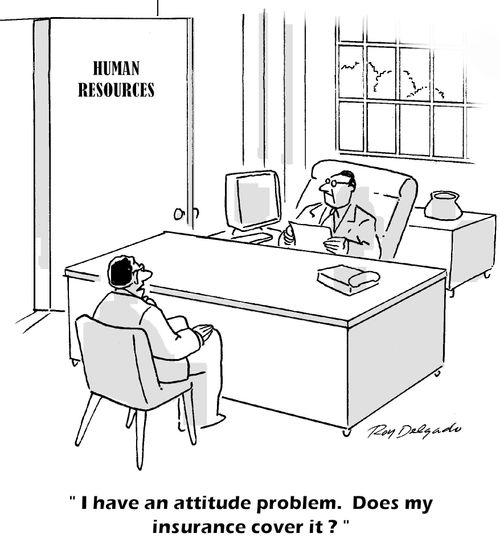 'I have an attitude problem. Does my insurance cover it?'