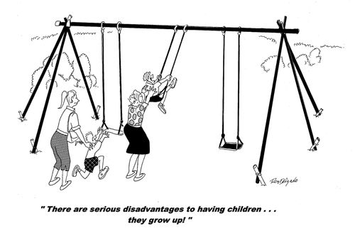 'There are serious disadvantages to having children...they grow up!'