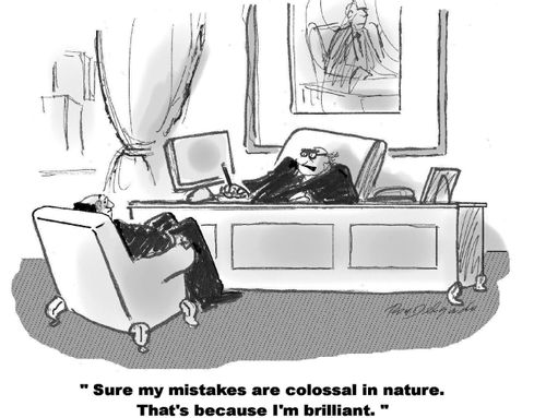 'Sure my mistakes are colossal in nature. That's because I'm brilliant.'