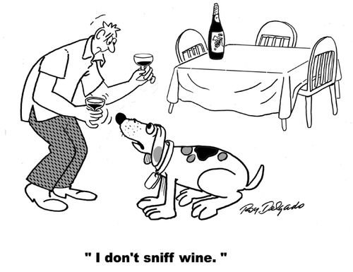 'I don't sniff wine.'