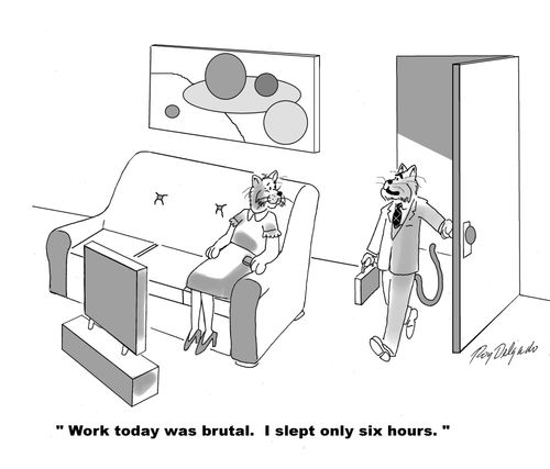 'Work today was brutal. I slept only six hours.'