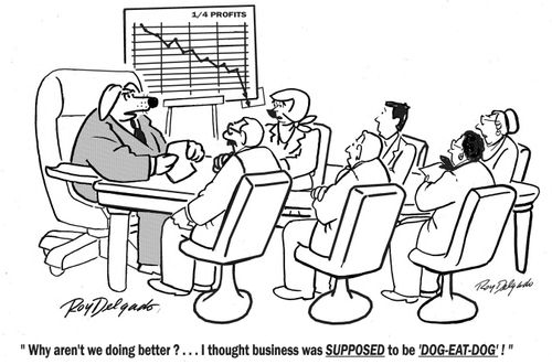 'Why aren't we doing better? I thought business was supposed to be Dog Eat Dog!'