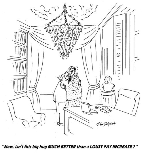 'Now, isn't this big hug much better than a lousy pay increase?'