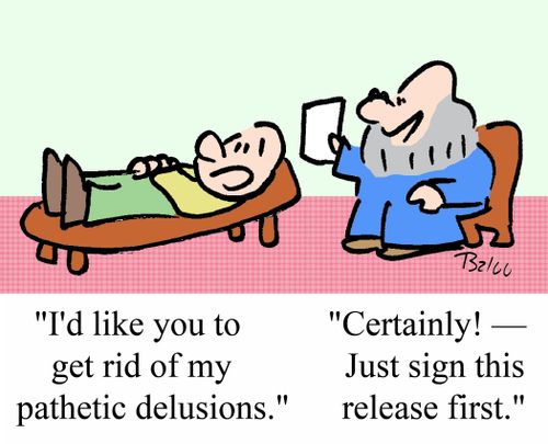 'I'd like you to get rid of my pathetic delusions.'