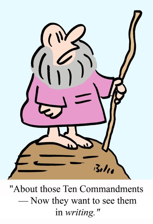 'About those Ten Commandments - Now they want to see them in WRITING.'