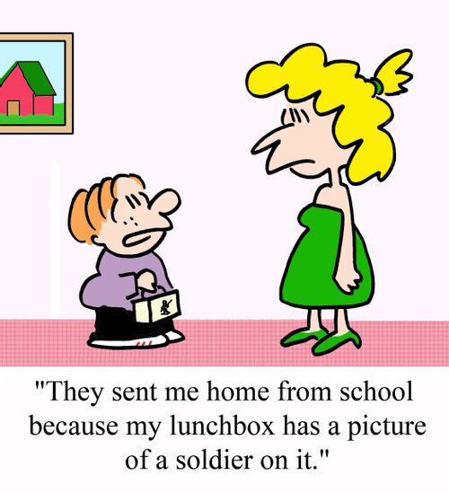 'They sent me home from school because my lunchbox has a picture of a soldier on it.'